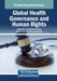 Global Health Governance and Human Rights by Jyothis Mary, Akanksha Madaan, Amit Anand