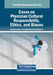 Cases on Physician Cultural Responsibility, Ethics, and Biases by Christen D. Johnson
