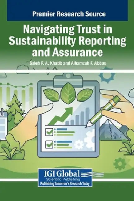 Navigating Trust in Sustainability Reporting and Assurance by Saleh F. a. Khatib