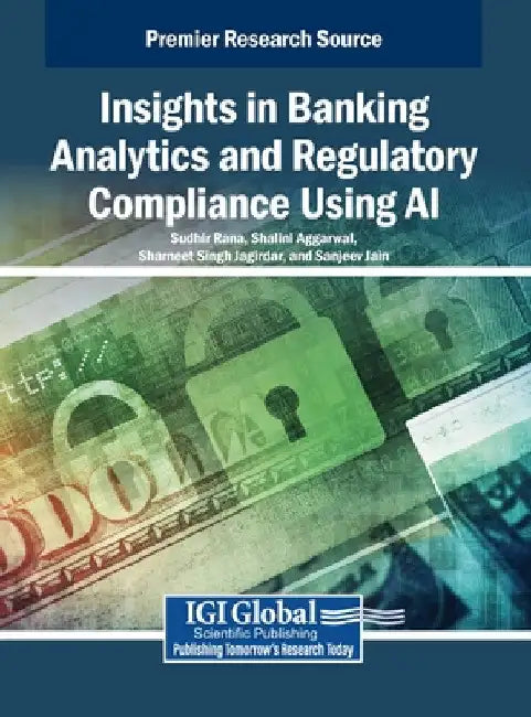 Insights in Banking Analytics and Regulatory Compliance Using AI by Sudhir Rana