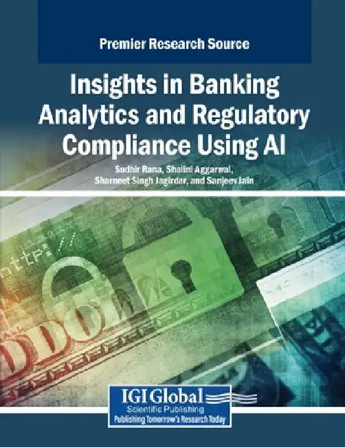 Insights in Banking Analytics and Regulatory Compliance Using AI by Sudhir Rana