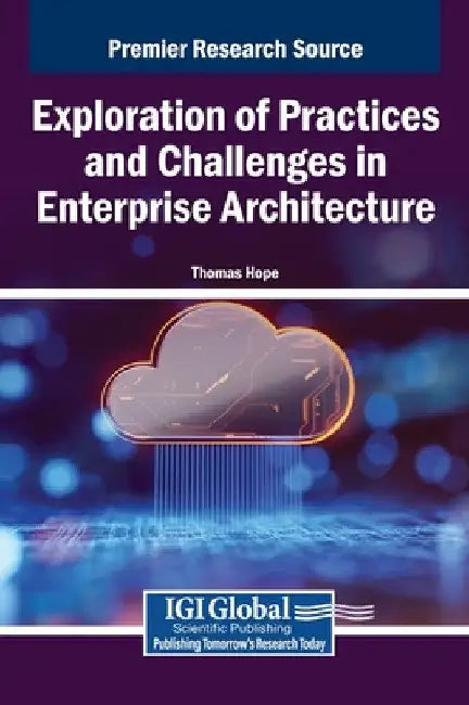 Exploration of Practices and Challenges in Enterprise Architecture by Thomas Hope