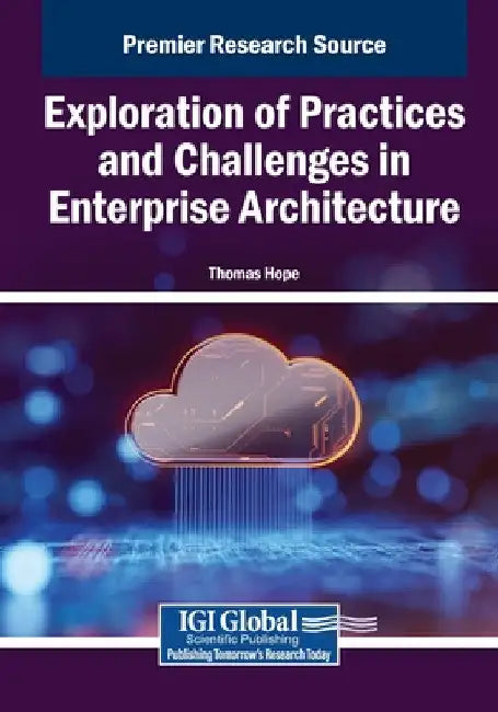 Exploration of Practices and Challenges in Enterprise Architecture by Thomas Hope