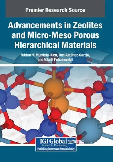 Advancements in Zeolites and Micro-Meso Porous Hierarchical Materials by Fabian N. Murrieta-Rico