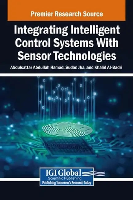 Integrating Intelligent Control Systems With Sensor Technologies by Abdulsattar Abdullah Hamad