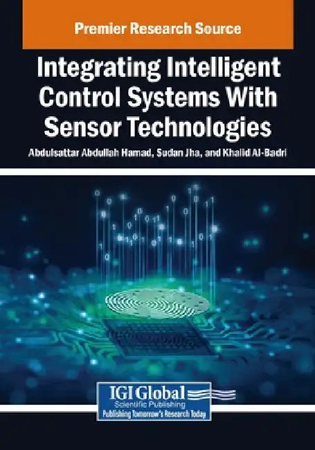 Integrating Intelligent Control Systems With Sensor Technologies by Abdulsattar Abdullah Hamad