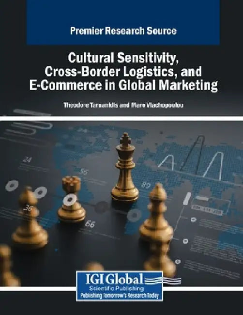 Cultural Sensitivity, Cross-Border Logistics, and E-Commerce in Global Marketing by Theodore Tarnanidis