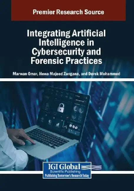 Integrating Artificial Intelligence in Cybersecurity and Forensic Practices by Marwan Omar