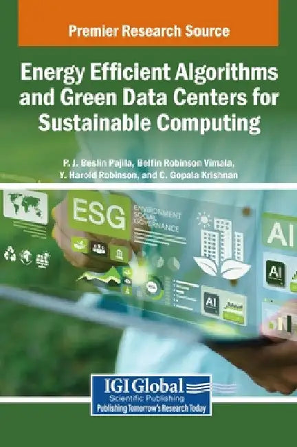 Energy Efficient Algorithms and Green Data Centers for Sustainable Computing by P. J. Beslin Pajila