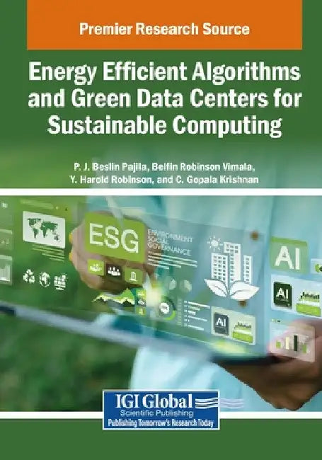 Energy Efficient Algorithms and Green Data Centers for Sustainable Computing by P. J. Beslin Pajila