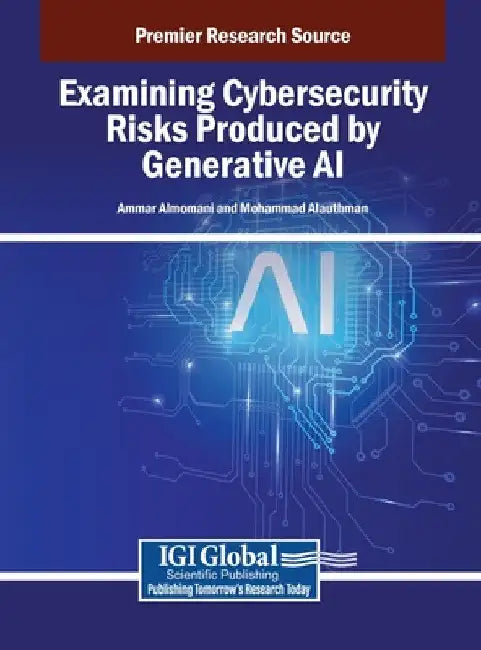 Examining Cybersecurity Risks Produced by Generative AI by Ammar Almomani