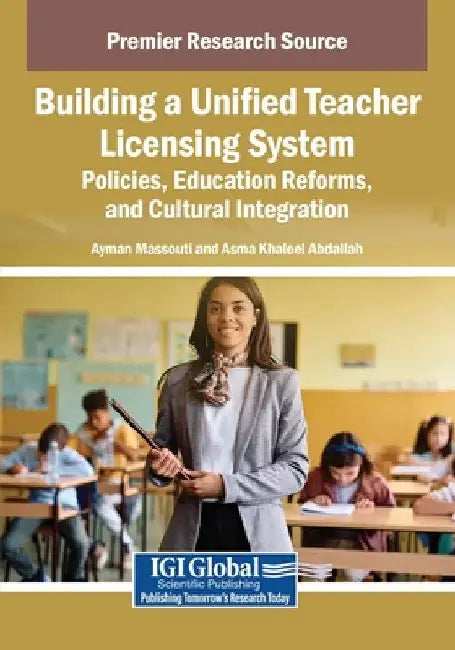Building a Unified Teacher Licensing System: Policies, Education Reforms, and Cultural Integration by Ayman Massouti