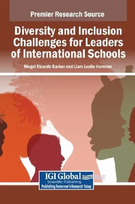 Diversity and Inclusion Challenges for Leaders of International Schools by Megel Ricardo Barker