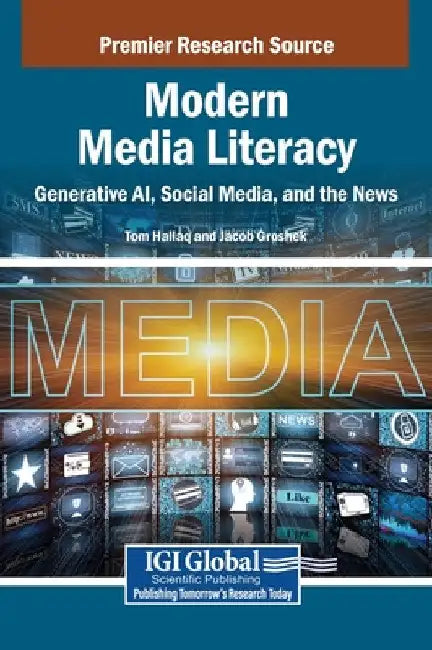Modern Media Literacy: Generative AI, Social Media, and the News by Tom Hallaq