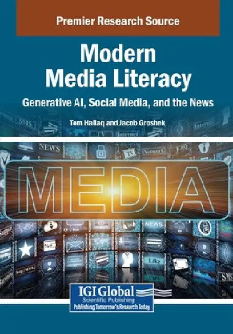 Modern Media Literacy: Generative AI, Social Media, and the News by Tom Hallaq