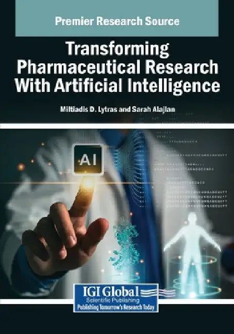 Transforming Pharmaceutical Research With Artificial Intelligence by Miltiadis D. Lytras