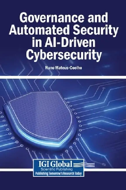 Governance and Automated Security in AI-Driven Cybersecurity by Nuno Mateus-Coelho