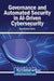 Governance and Automated Security in AI-Driven Cybersecurity by Nuno Mateus-Coelho
