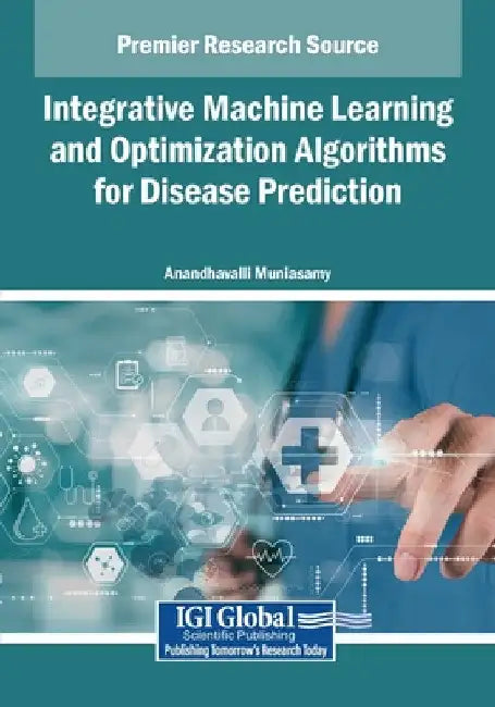 Integrative Machine Learning and Optimization Algorithms for Disease Prediction by Anandhavalli Muniasamy