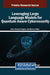 Leveraging Large Language Models for Quantum-Aware Cybersecurity by Hewa Majeed Zangana