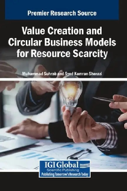 Value Creation and Circular Business Models for Resource Scarcity by Muhammad Suhrab