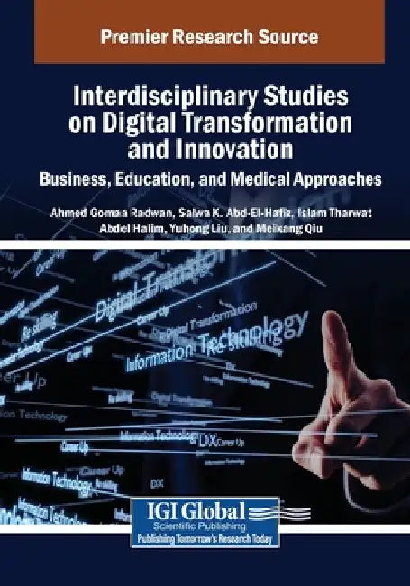 Interdisciplinary Studies on Digital Transformation and Innovation: Business, Education, and Medical Approaches by Ahmed Gomaa Radwan