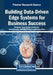 Building Data-Driven Edge Systems for Business Success by Minakshi