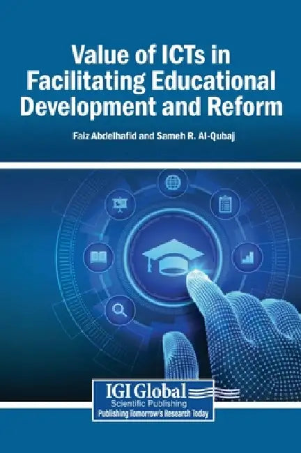 Value of ICTs in Facilitating Educational Development and Reform by Faiz Abdelhafid, Sameh R. Al-Qubaj