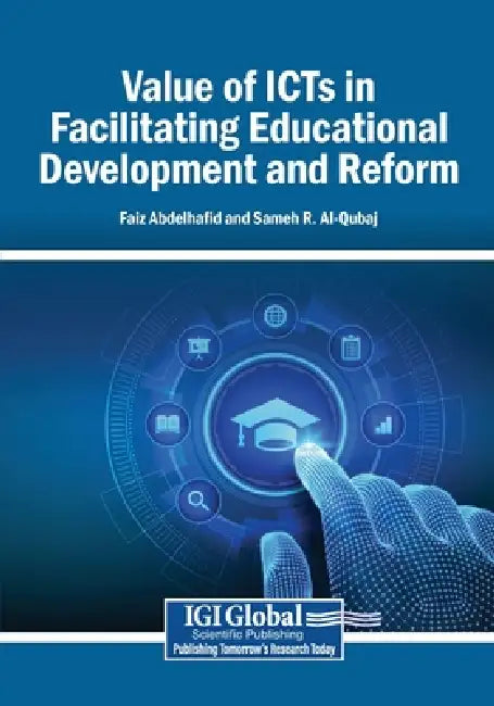 Value of ICTs in Facilitating Educational Development and Reform by Faiz Abdelhafid, Sameh R. Al-Qubaj