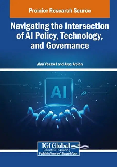 Navigating the Intersection of AI Policy, Technology, and Governance by Alaa Youssef