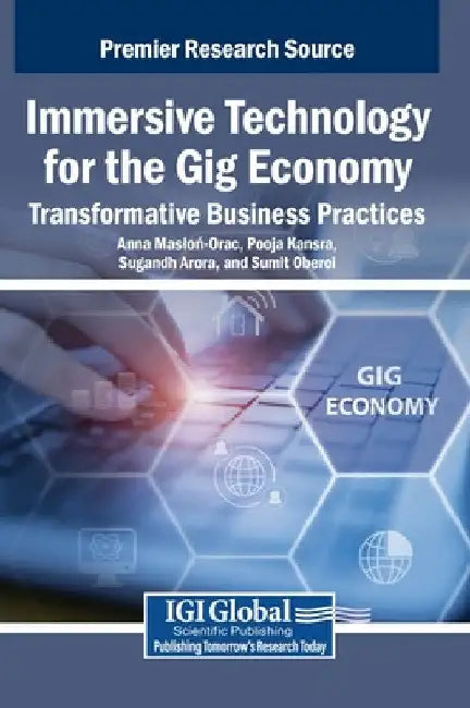 Immersive Technology for the Gig Economy: Transformative Business Practices by Anna Maslon-Oracz