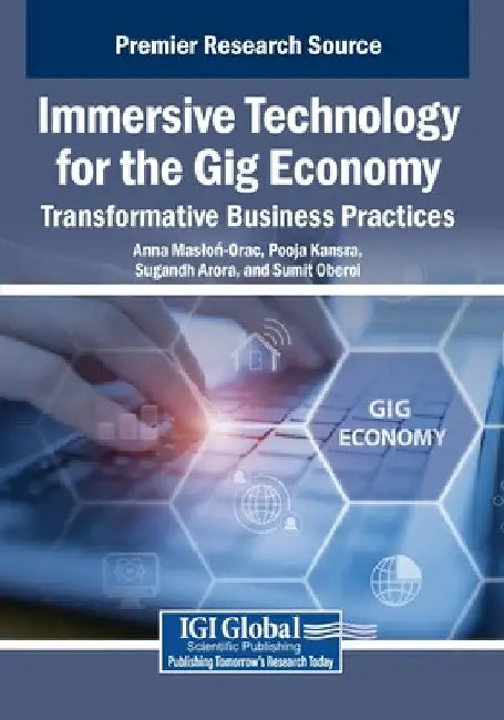 Immersive Technology for the Gig Economy: Transformative Business Practices by Anna Maslon-Oracz