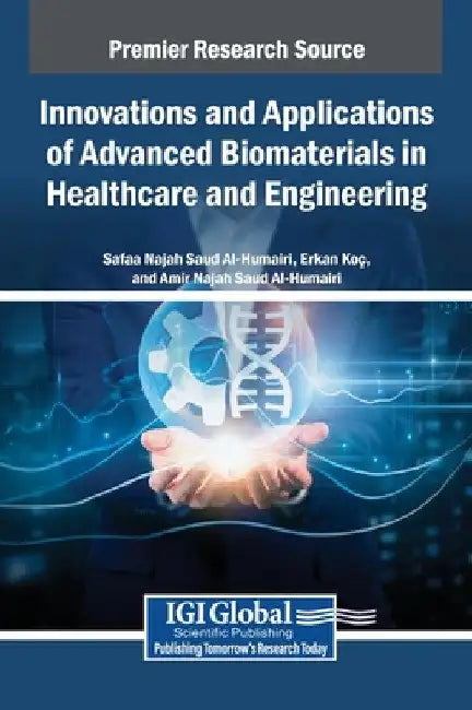 Innovations and Applications of Advanced Biomaterials in Healthcare and Engineering by Safaa Najah Saud Al-Humairi