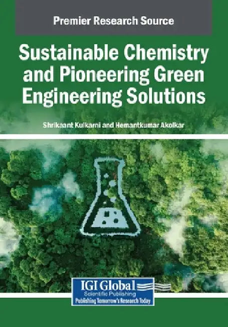 Sustainable Chemistry and Pioneering Green Engineering Solutions by Shrikaant Kulkarni