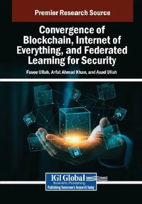 Convergence of Blockchain, Internet of Everything, and Federated Learning for Security by Fasee Ullah