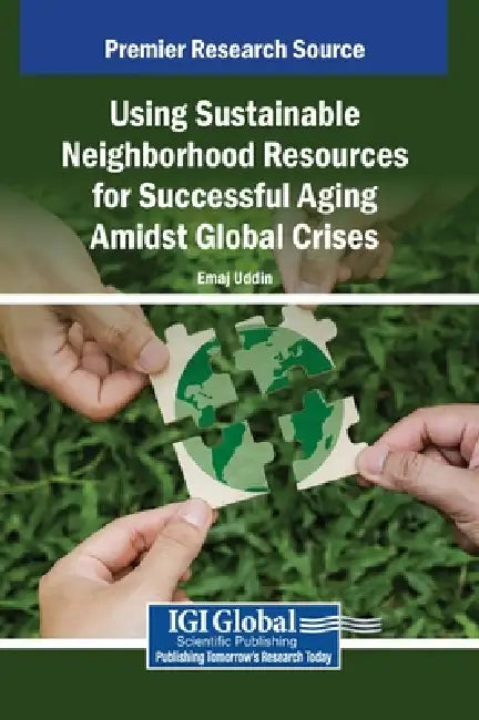 Using Sustainable Neighborhood Resources for Successful Aging Amidst Global Crises by Emaj Uddin