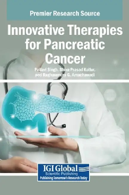 Innovative Therapies for Pancreatic Cancer by Pallavi Singh, Shiva Prasad Kollur, Raghavendra G. Amachawadi