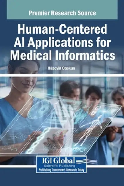 Human-Centered AI Applications for Medical Informatics by Hüseyin Coskun
