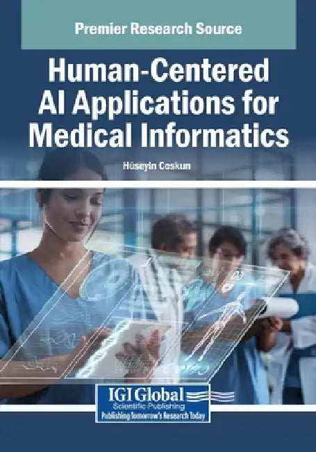 Human-Centered AI Applications for Medical Informatics by H. Seyin Coskun