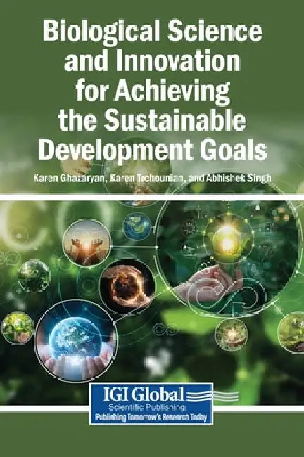 Biological Science and Innovation for Achieving the Sustainable Development Goals by Karen Ghazaryan, Karen Trchounian, Abhishek Singh