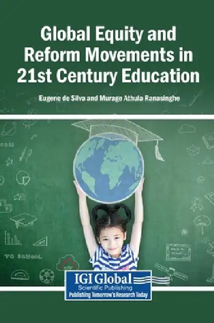 Global Equity and Reform Movements in 21st Century Education by Eugene de Silva, Murage Athula Ranasinghe