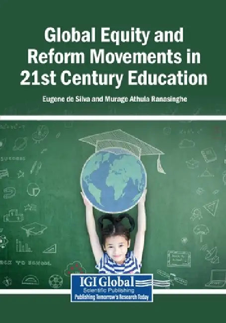 Global Equity and Reform Movements in 21st Century Education by Eugene de Silva, Murage Athula Ranasinghe