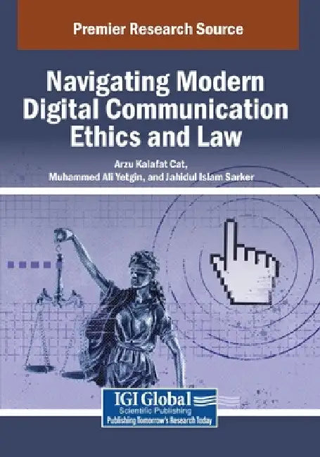 Navigating Modern Digital Communication Ethics and Law by Arzu Kalafat