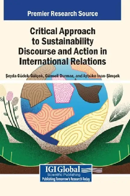 Critical Approach to Sustainability Discourse and Action in International Relations by Şeyda Güdek-Gölçek