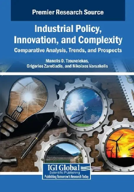 Industrial Policy, Innovation, and Complexity: Comparative Analysis, Trends, and Prospects by Manolis D. Tzouvelekas