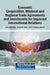 Economic Cooperation, Bilateral and Regional Trade Agreements and Investments for Improved International Relations by Anita Medhekar, Anisul M. Islam, S. Jobayear Ahmed