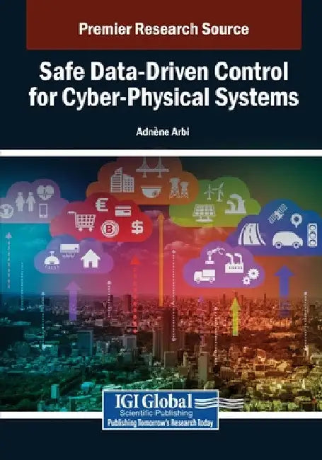 Safe Data-Driven Control for Cyber-Physical Systems by Adn Ne Arbi