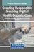 Creating Responsible Inquiring Digital Health Organizations by Nilmini Wickramasinghe
