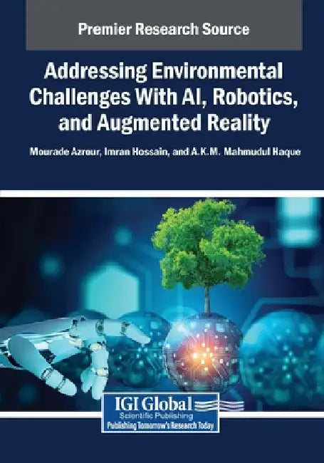 Addressing Environmental Challenges With AI, Robotics, and Augmented Reality by Mourade Azrour