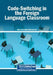 Code-Switching in the Foreign Language Classroom by Ahmed Abdalla Mohammed